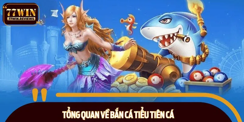 Sức hút của bắn cá Tiểu Tiên Cá vô cùng lớn