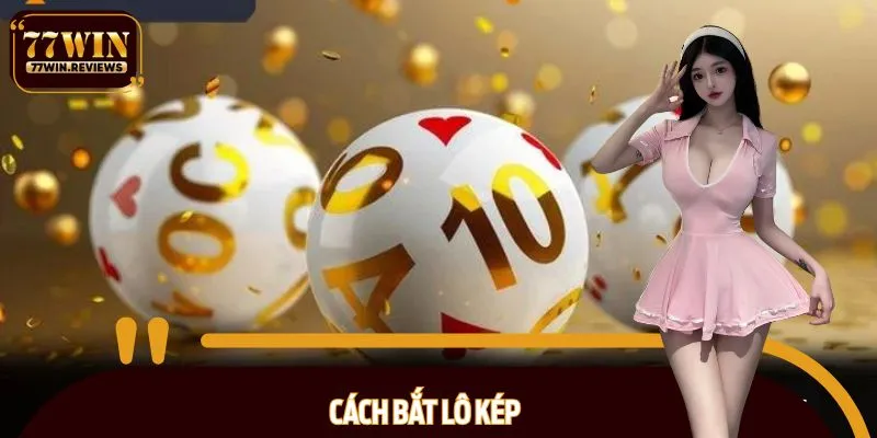Cách bắt lô kép