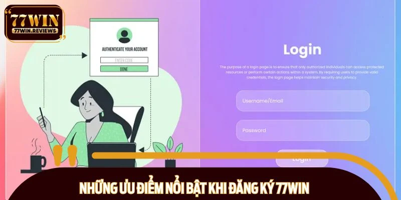 Những ưu điểm nổi bật khi đăng ký 77WIN