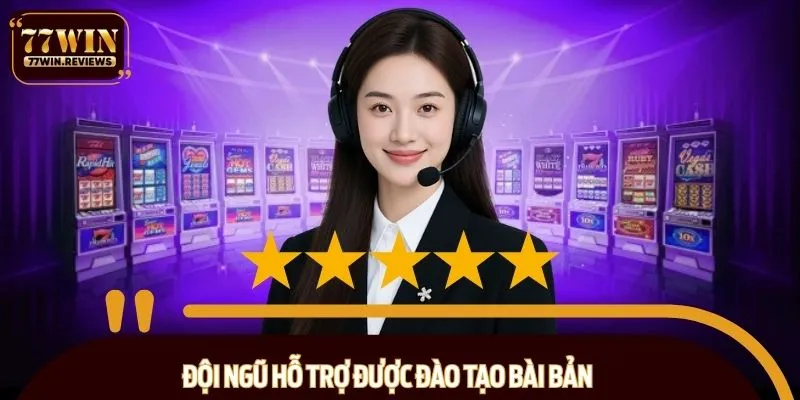 Đội ngũ hỗ trợ được đào tạo bài bản, đảm bảo chuyên nghiệp
