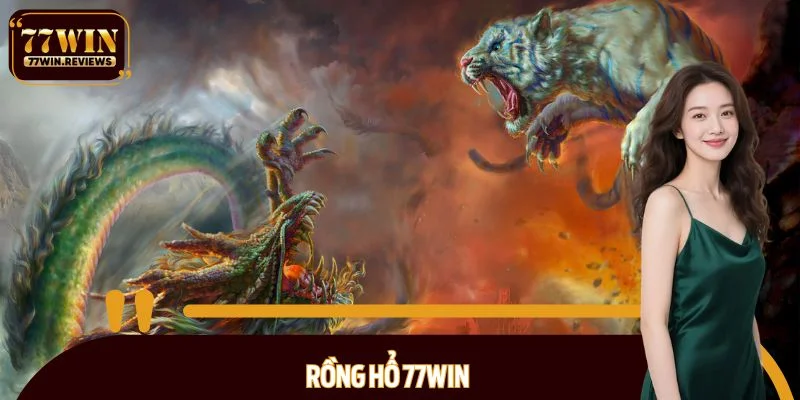 Rồng hổ 77WIN